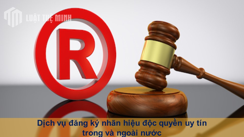 Dịch vụ đăng ký nhãn hiệu độc quyền uy tín trong và ngoài nước