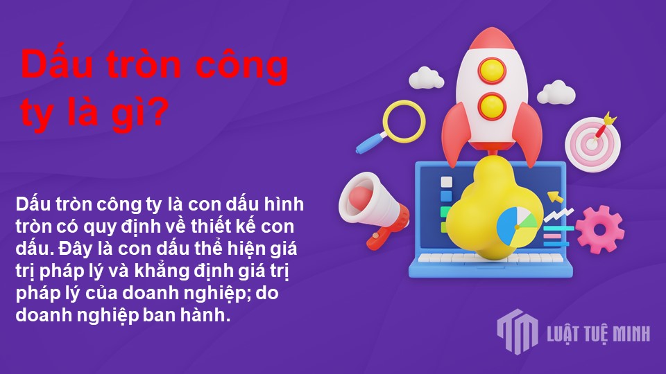 Dấu tròn công ty là gì? 