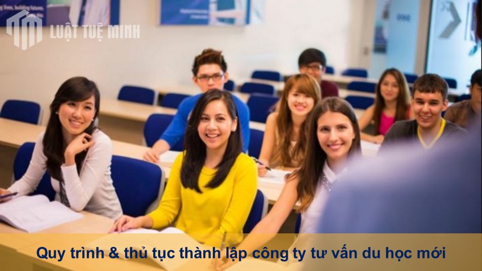 Quy trình & thủ tục thành lập công ty tư vấn du học mới cập nhật