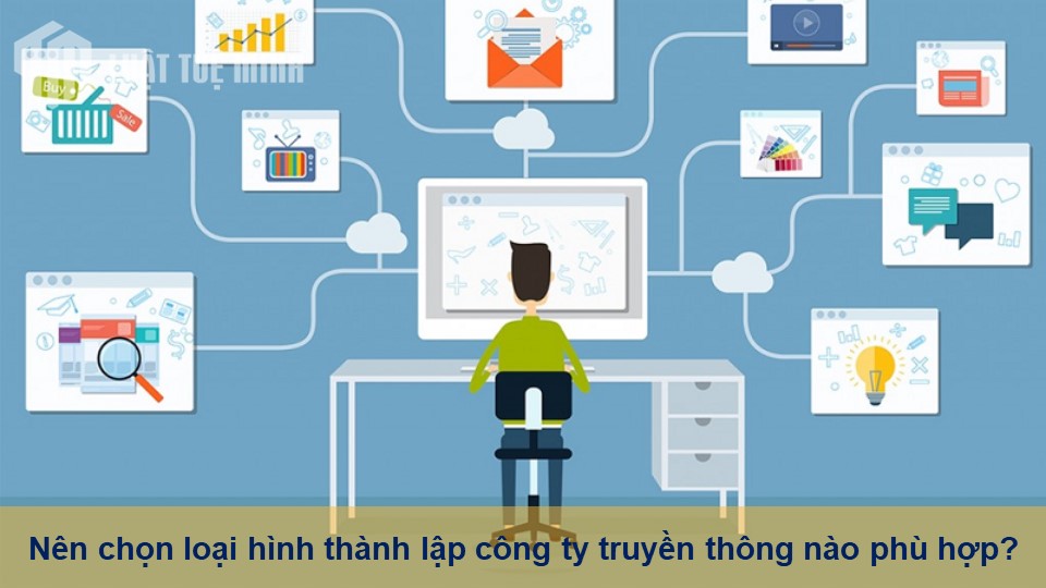 Nên chọn loại hình thành lập công ty truyền thông nào phù hợp?