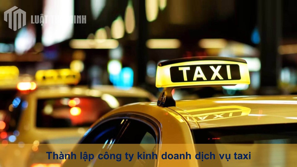 Thành lập công ty kinh doanh dịch vụ taxi đầy đủ, chuyên nghiệp