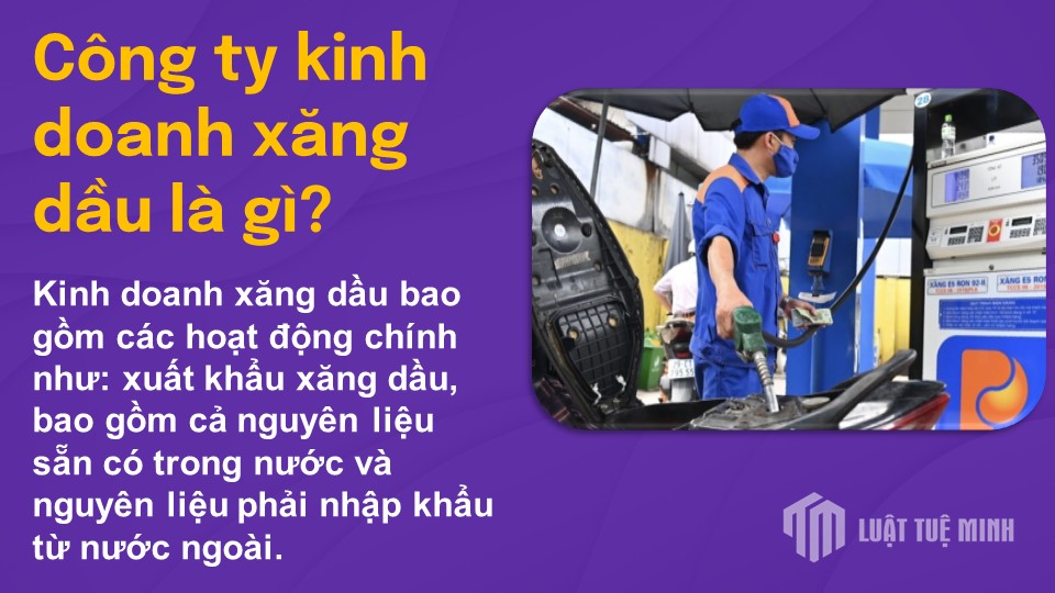 Công ty kinh doanh xăng dầu là gì?