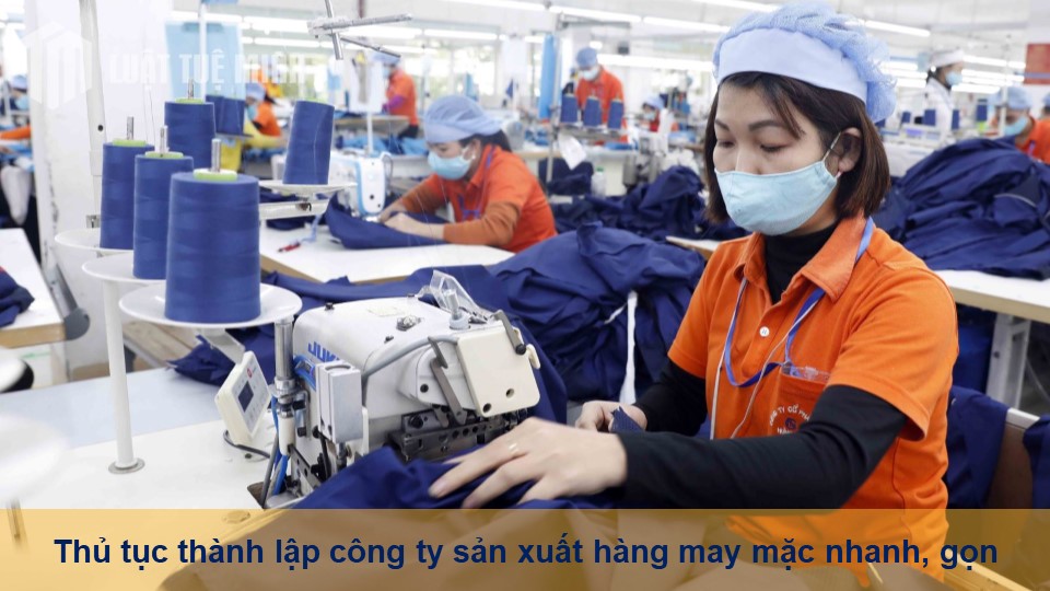 Thủ tục thành lập công ty sản xuất hàng may mặc nhanh, gọn