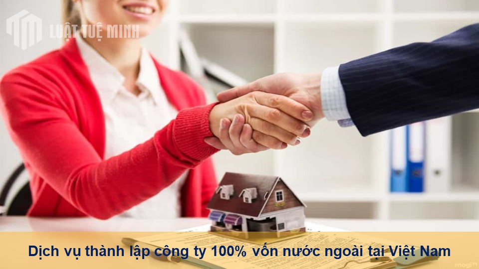 Dịch vụ thành lập công ty 100% vốn nước ngoài tại Việt Nam