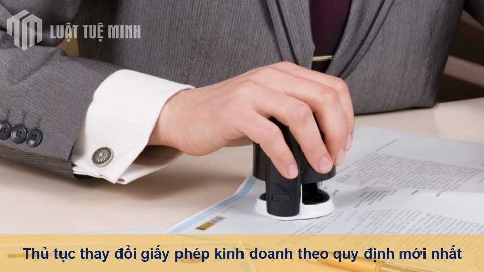 Thủ tục thay đổi giấy phép kinh doanh theo quy định mới nhất