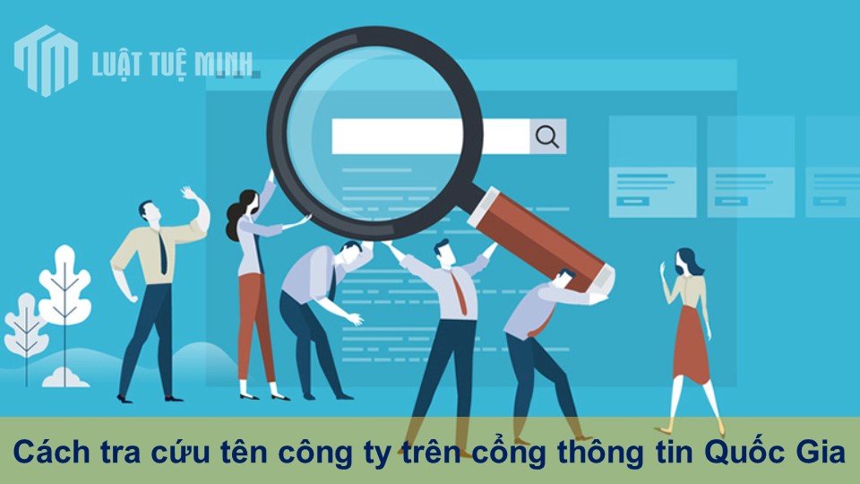 Cách tra cứu tên công ty trên cổng thông tin Quốc Gia