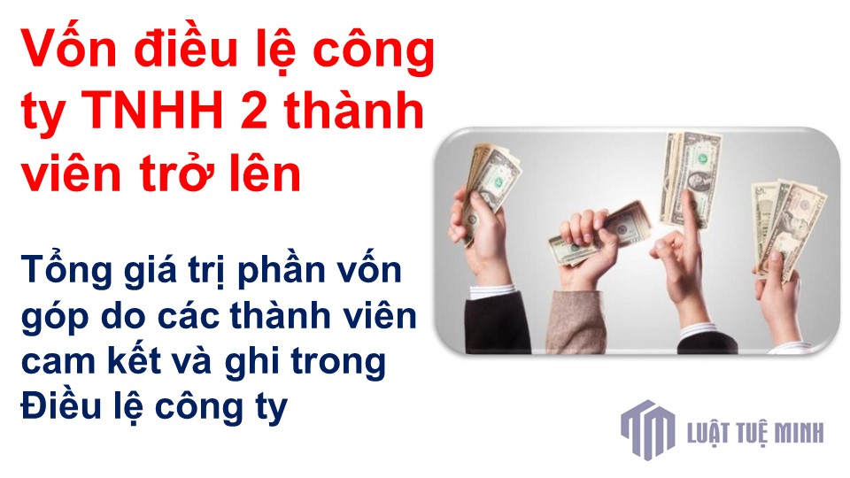 Vốn điều lệ công ty TNHH 2 thành viên trở lên