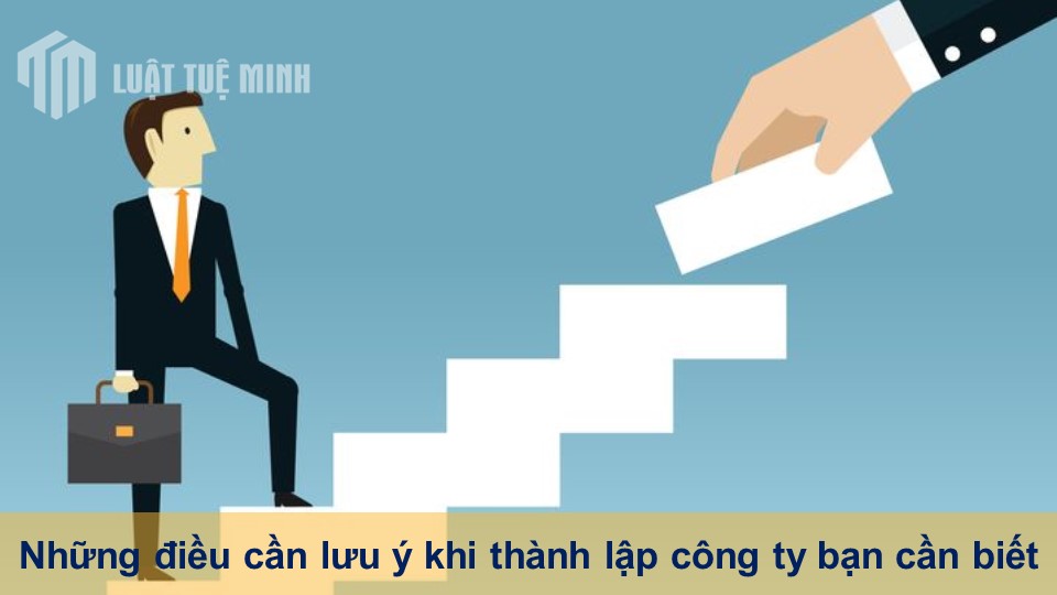 Những điều cần lưu ý khi thành lập công ty bạn cần biết