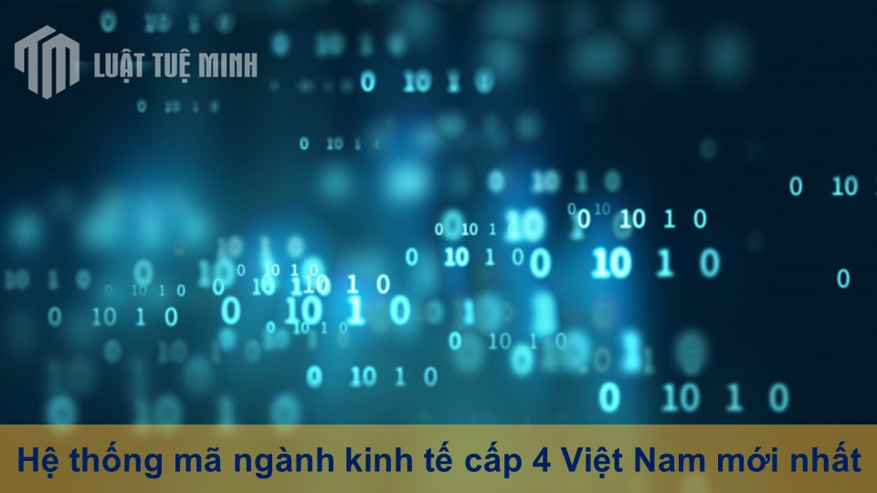 Hệ thống mã ngành kinh tế cấp 4 Việt Nam mới nhất