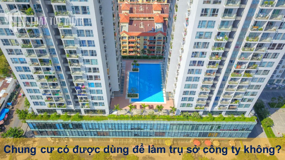 Chung cư có được dùng để làm trụ sở công ty không?