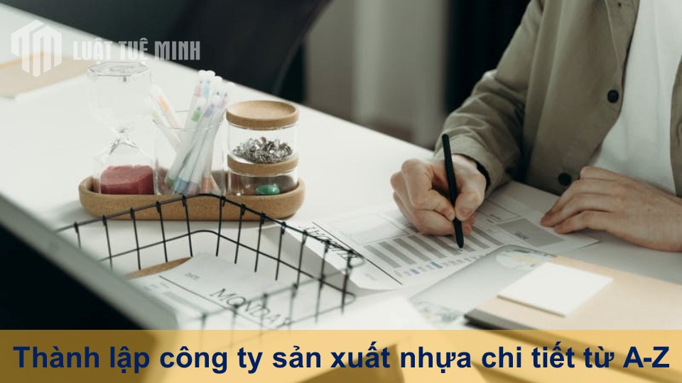 Thành lập công ty sản xuất nhựa chi tiết từ A-Z