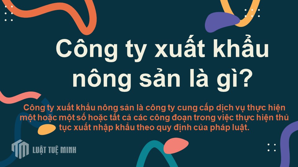 Công ty xuất khẩu nông sản là gì?