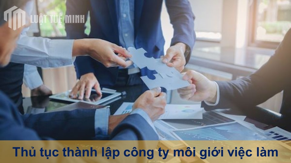 Thủ tục thành lập công ty môi giới việc làm theo đúng pháp lý