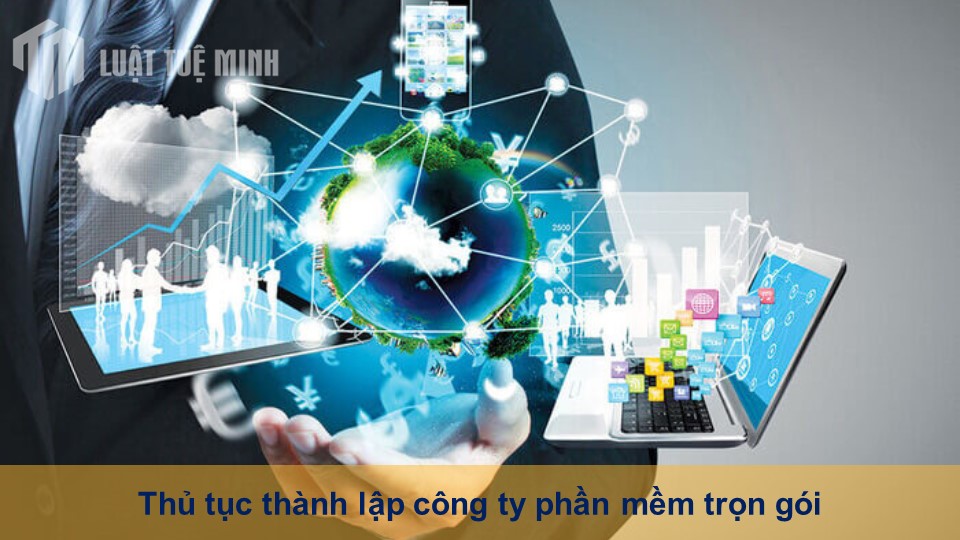 Thủ tục thành lập công ty phần mềm trọn gói, chi tiết nhất