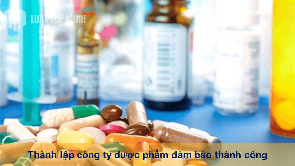 Thành lập công ty dược phẩm chính xác, đảm bảo thành công