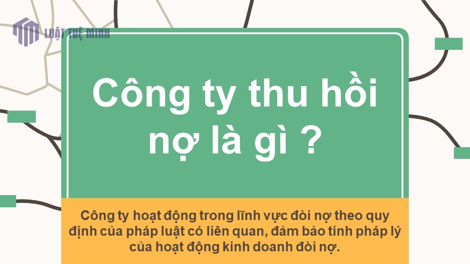 Công ty thu hồi nợ là gì ?