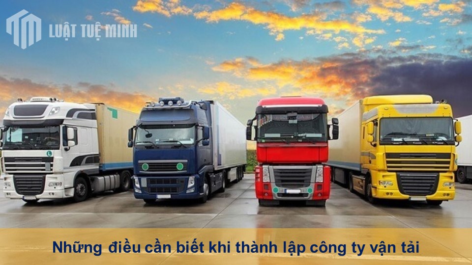 Những điều cần biết khi thành lập công ty vận tải dễ dàng hơn