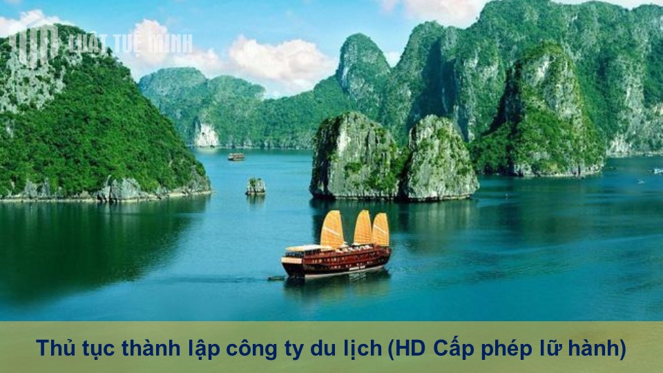 Thủ tục thành lập công ty du lịch (HD Cấp phép lữ hành) - Hướng dẫn từ A-Z