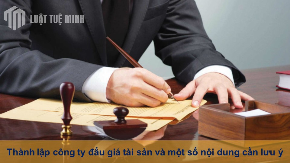 Thành lập công ty đấu giá tài sản và một số nội dung cần lưu ý