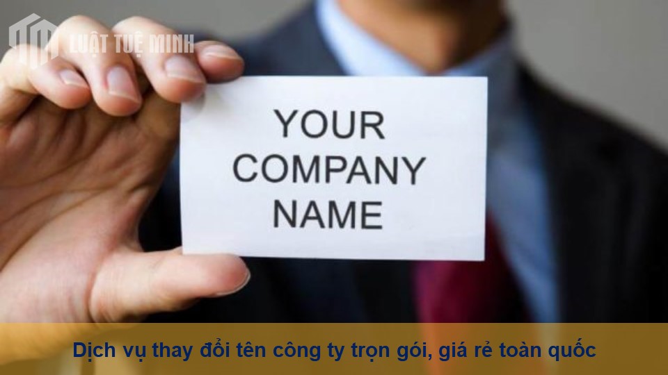 Dịch vụ thay đổi tên công ty trọn gói, giá rẻ toàn quốc