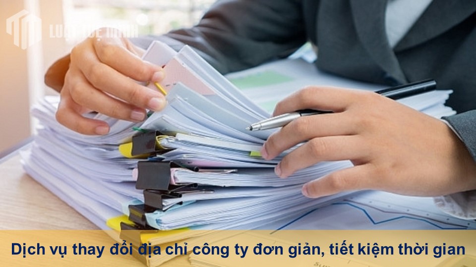 Dịch vụ thay đổi địa chỉ công ty đơn giản, tiết kiệm thời gian