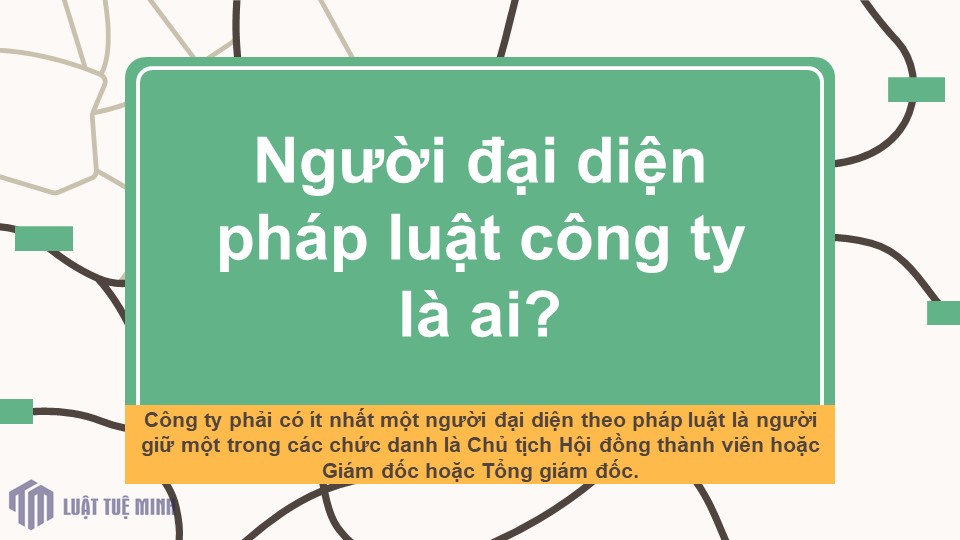 Người đại diện pháp luật công ty là ai?