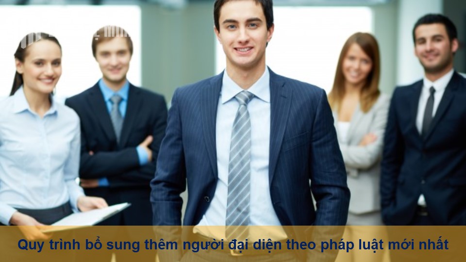 Quy trình bổ sung thêm người đại diện theo pháp luật mới nhất