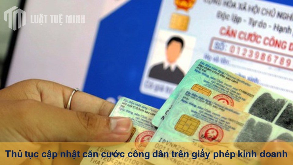 Thủ tục cập nhật căn cước công dân trên giấy phép kinh doanh mới nhất