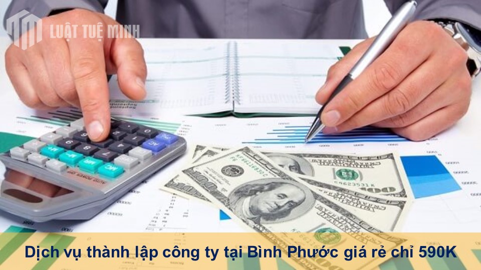 Dịch vụ thành lập công ty tại Bình Phước giá rẻ chỉ 590K