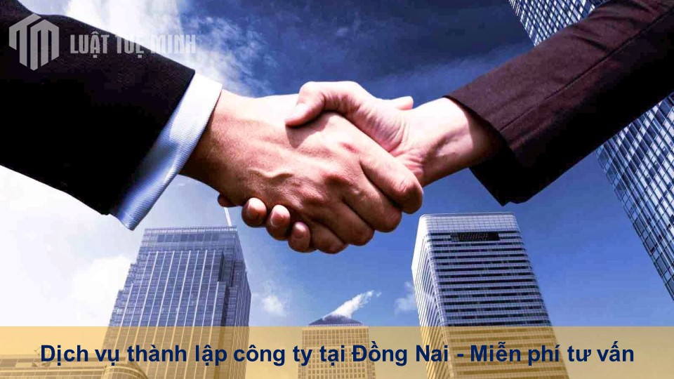 Dịch vụ thành lập công ty tại Đồng Nai - Miễn phí tư vấn