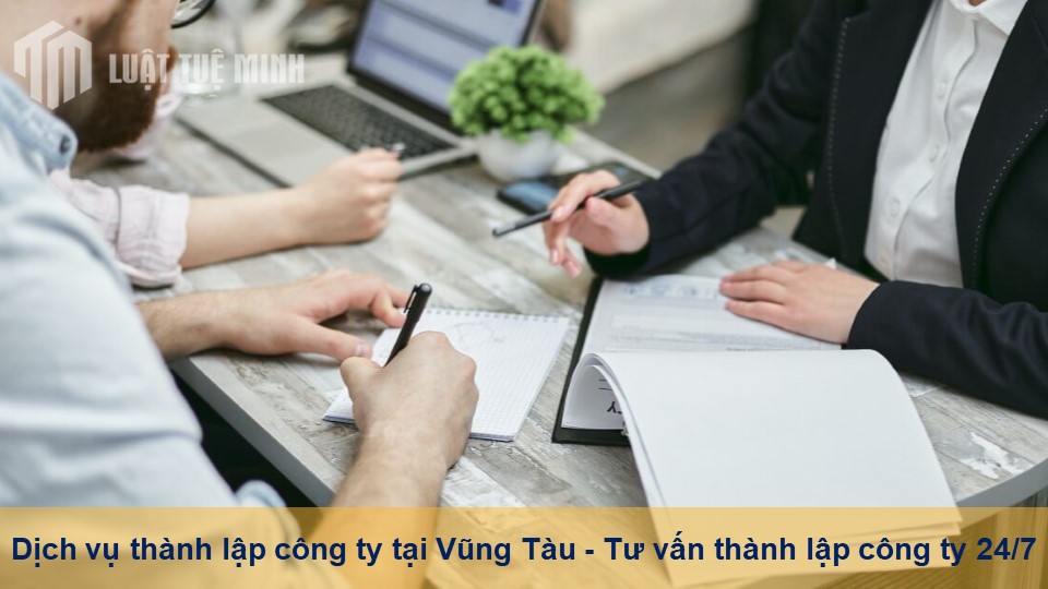 Dịch vụ thành lập công ty tại Vũng Tàu - Tư vấn thành lập công ty 24/7