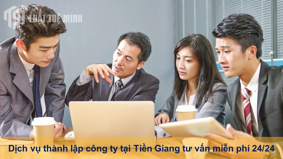 Dịch vụ thành lập công ty tại Tiền Giang tư vấn miễn phí 24/24