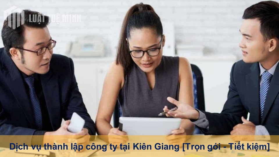 Dịch vụ thành lập công ty tại Kiên Giang [Trọn gói - Tiết kiệm]