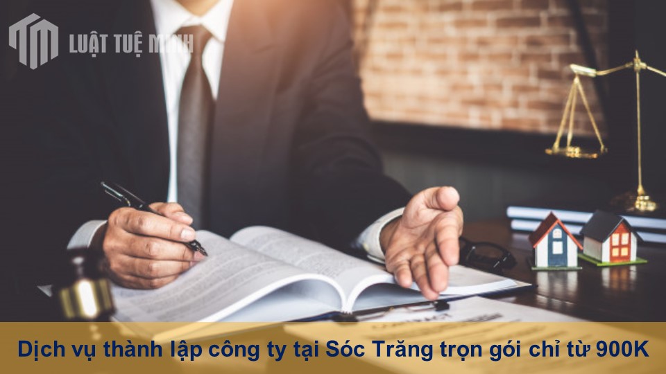 Dịch vụ thành lập công ty tại Sóc Trăng trọn gói chỉ từ 900K