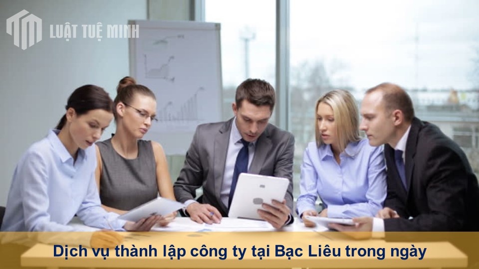 Dịch vụ thành lập công ty tại Bạc Liêu trong ngày chỉ cần CMND