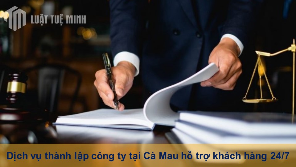 Dịch vụ thành lập công ty tại Cà Mau hỗ trợ khách hàng 24/7