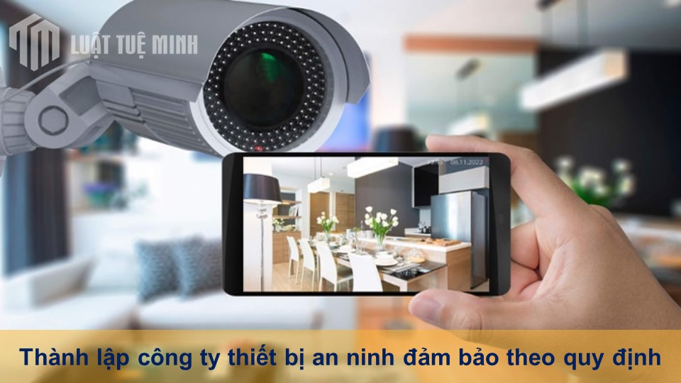 Thành lập công ty thiết bị an ninh đảm bảo theo quy định PCCC