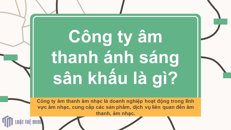 Công ty âm thanh ánh sáng sân khấu là gì?