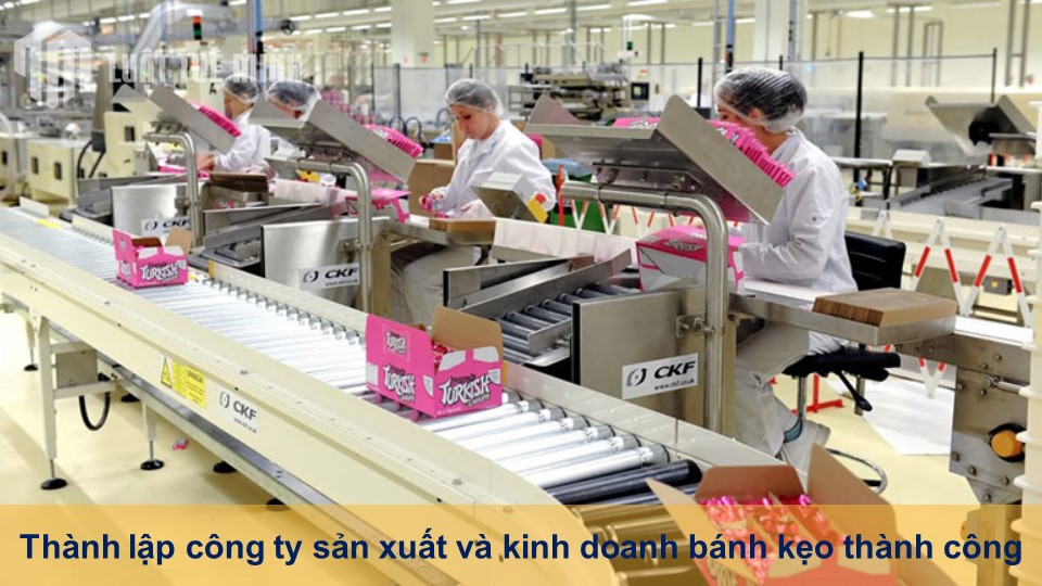 Thành lập công ty sản xuất và kinh doanh bánh kẹo thành công 99%