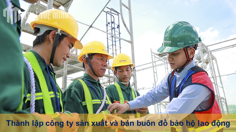 Thành lập công ty sản xuất và bán buôn đồ bảo hộ lao động đúng Luật