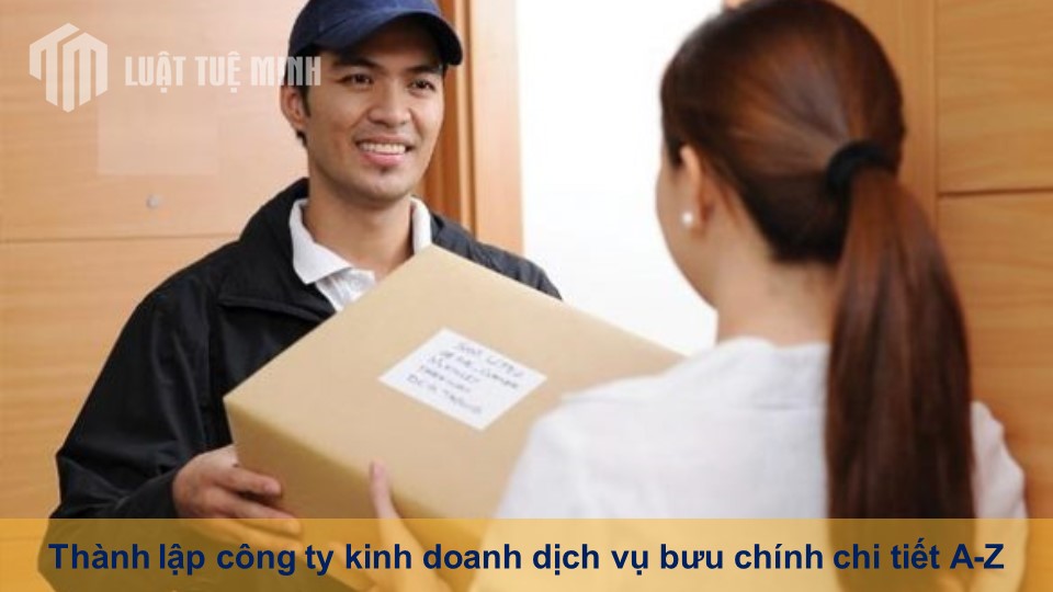 Thành lập công ty kinh doanh dịch vụ bưu chính chi tiết A-Z