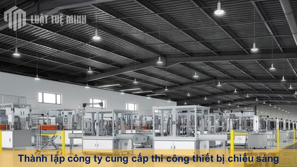 Thành lập công ty cung cấp thi công thiết bị chiếu sáng cần lưu ý những gì?