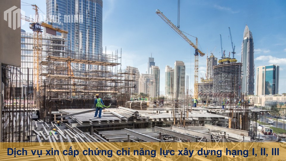 Dịch vụ xin cấp chứng chỉ năng lực xây dựng hạng I, II, III