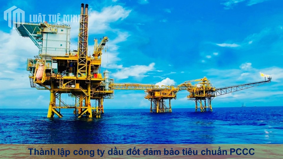 Thành lập công ty dầu đốt đảm bảo tiêu chuẩn PCCC