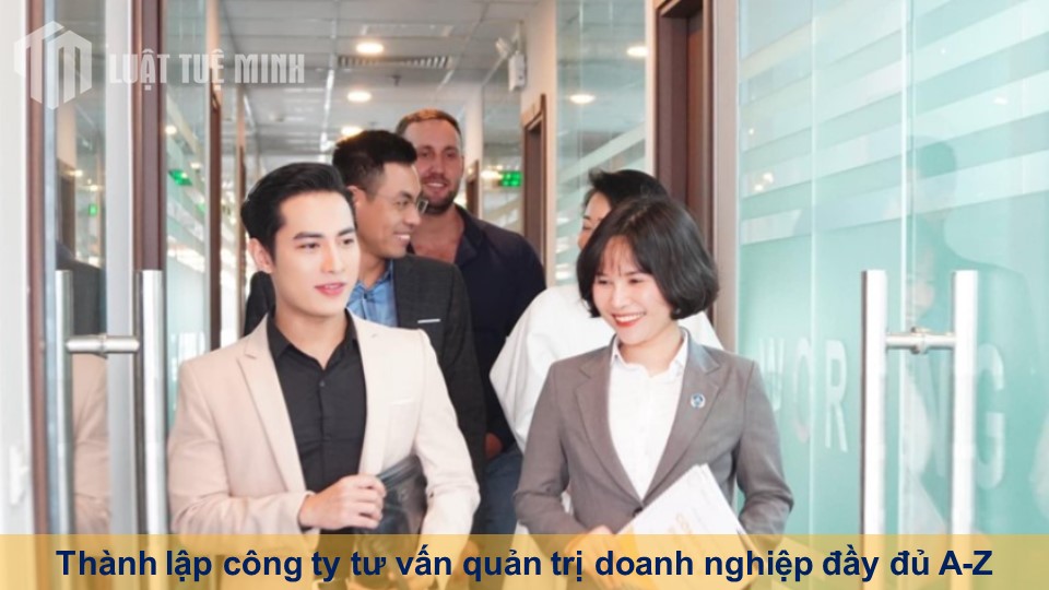 Thành lập công ty tư vấn quản trị doanh nghiệp đầy đủ A-Z