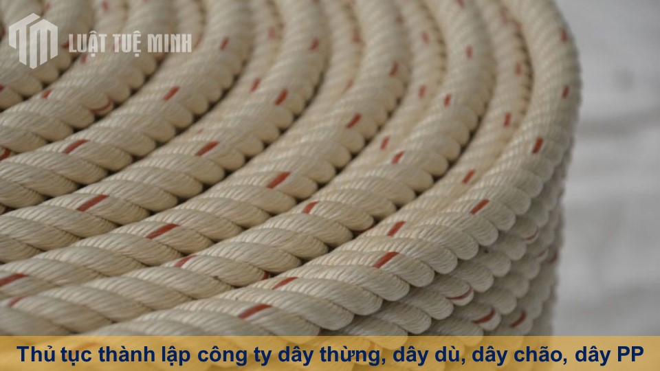 Thủ tục thành lập công ty dây thừng, dây dù, dây chão, dây PP