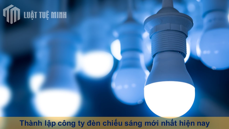 Thành lập công ty đèn chiếu sáng mới nhất hiện nay