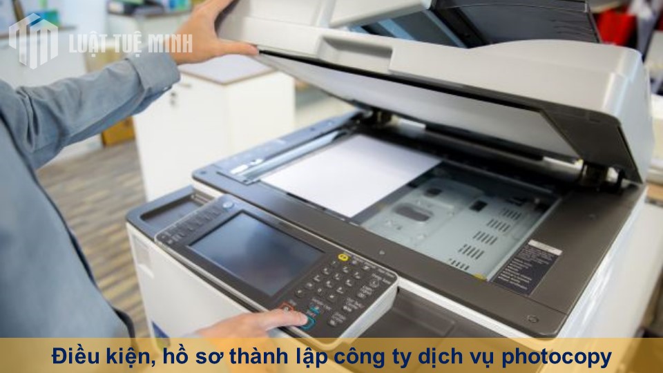 Điều kiện, hồ sơ thành lập công ty dịch vụ photocopy