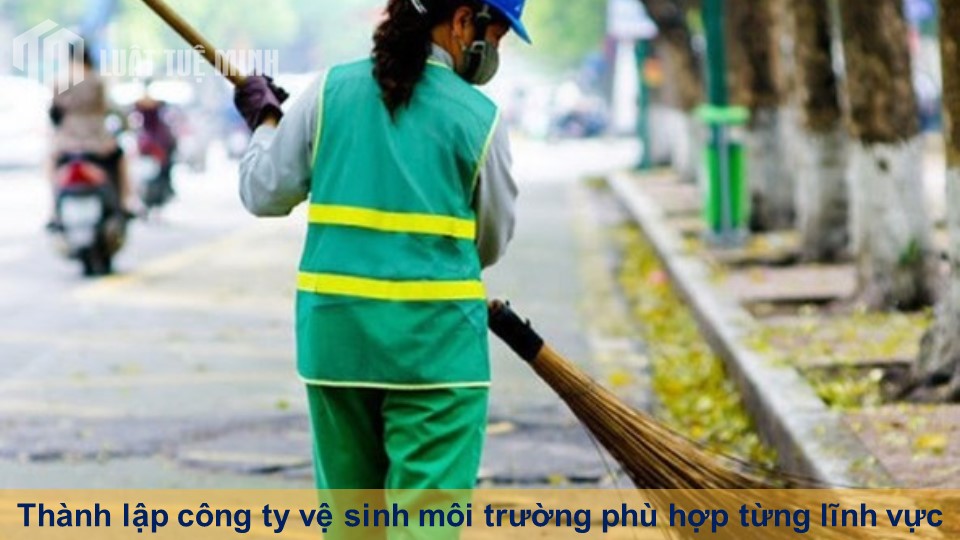 Thành lập công ty vệ sinh môi trường phù hợp từng lĩnh vực