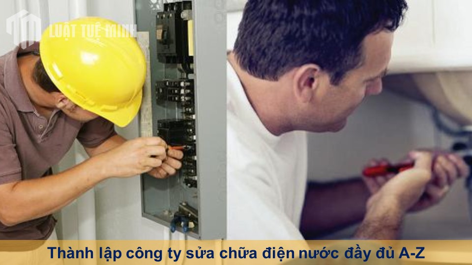 Thành lập công ty sửa chữa điện nước đầy đủ A-Z